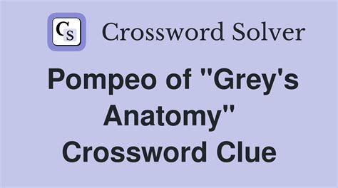 pompeo of grey's anatomy crossword clue